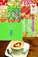 For Love of Eli: Quilts of Love Series (Quilts of Love (Unnumbered))