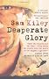 Desperate Glory: At War in Helmand with Britain's 16 Air Assault Brigade