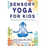 sensory yoga for kids therapeutic movement for children of all abilities