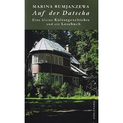 Auf der Datscha: Eine kleine Kulturgeschichte und ein Lesebuch