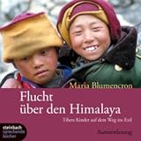 Flucht über den Himalaya. Tibets Kinder auf dem Weg ins Exil. 4 CDs Medium