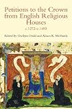Petitions to the Crown from English religious houses, c.1272-c.1485