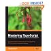 Mastering TypoScript: TYPO3 Website, Template, and Extension Development: A complete guide to understanding and using TypoScript, TYPO3's powerful configuration language.