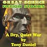 A Dry, Quiet War