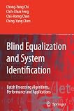 Blind Equalization and System Identification: Batch Processing Algorithms, Performance and Applications (Advanced Textbooks in Control and Signal Processing)