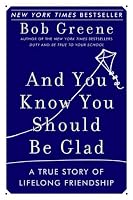 And You Know You Should Be Glad: A True Story of Lifelong Friendship