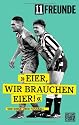 Eier, wir brauchen Eier!: 500 Dinge &uuml;ber Fu&szlig;ball