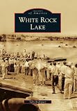 White Rock Lake (Images of America) (Images of America (Arcadia Publishing))