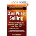 ZenWise Selling: Mindful Methods to Improve Your Sales...and Your Self