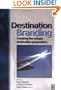 Destination Branding: Creating the Unique Destination Proposition