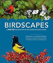 Birdscapes: A Pop-Up Celebration of Bird Songs in Stereo Sound Birdscapes: A Pop-Up Celebration of Bird Songs in Stereo Sound
