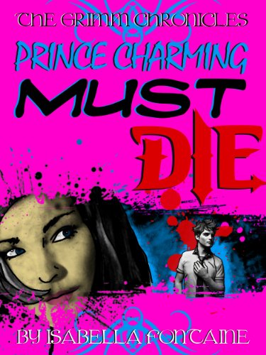 Prince Charming Must Die! (The Grimm Chronicles, Book 1)