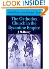 The Orthodox Church in the Byzantine Empire (Oxford History of the Christian Church S)