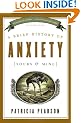 A Brief History of Anxiety (Yours and Mine)