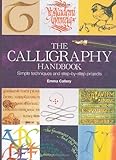 The calligraphy handbook : simple techniques and step-by-step projects