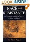 Race and Resistance: Literature and Politics in Asian America (Race & American Culture)