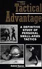 Tactical Advantage: A Definitive Study Of Personal Small-Arms Tactics