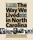 The Way We Lived in North Carolina (Published in Association with the Office of Archives and His)