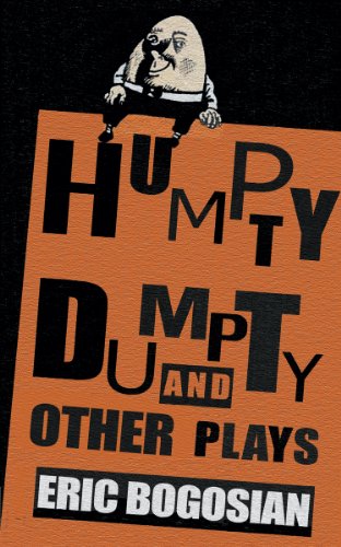Humpty Dumpty and Other Plays, by Eric Bogosian