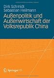 Au&szlig;enpolitik und Au&szlig;enwirtschaft der Volksrepublik China - Dirk Schmidt, Sebastian Heilmann