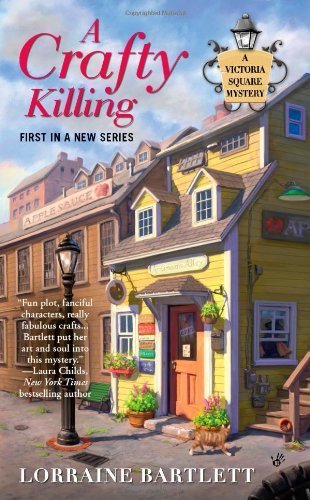 A Crafty Killing (Victoria Square Mystery) by Lorraine Bartlett (2011-02-01)