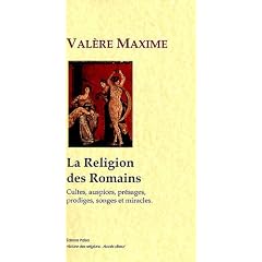 La Religion des Romains : Cultes, auspices, pr�sages, prodiges, songes et miracles