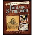 Ray Harryhausen's Fantasy Scrapbook: Models, Artwork and Memories from 65 Years of Filmmaking