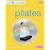15-minute Everyday Pilates: Four 15-Minute Workouts: Get Real Results Anytime, Anywhere Four 15-minute Workouts (15 Minute Fitness)