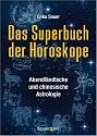 Das Superbuch der Horoskope: Abendländische und chinesische Astrologie