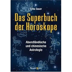 Das Superbuch der Horoskope: Abendl�ndische und chinesische Astrologie
