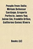 People from Iloilo: Miriam Defensor Santiago, Gregorio Perfecto, James Yap, Jaime Sin, Franklin Drilon, Guillermo Gmez Rivera-