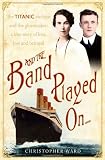 And the Band Played On: The Titanic violinist and the glove maker - a true story of love, loss and betrayal