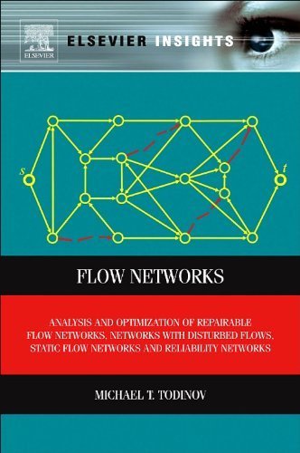 Flow Networks: Analysis and optimization of repairable flow networks, networks with disturbed flows, static flow networks and reliability networks (Elsevier Insights) 1st edition by Todinov, Michael T. (2013) Hardcover