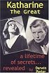 Katharine the Great: A Lifetime of Secrets Revealed... (1907-1950)