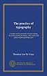 The practice of typography: a treatise on the processes of type-making, the point system, the names, sizes, styles and prices of plain printing types