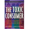 The Toxic Consumer: Living Healthy in a Hazardous World (Green Essentials)