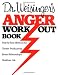 Dr. Weisinger's Anger Work-Out Book: Step-by-Step Methods for Greater Productivity, Better Relationships, Healthier Life Image of Dr. Weisinger's Anger Work-Out Book: Step-by-Step Methods for Greater Productivity, Better Relationships, Healthier Life