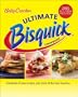 Betty Crocker Ultimate Bisquick Cookbook: Hundreds of new recipes, plus back-of-the-box favorites