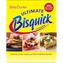 Betty Crocker Ultimate Bisquick Cookbook: Hundreds of new recipes, plus back-of-the-box favorites
