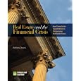Real Estate and the Financial Crisis: How Turmoil in the Capital Markets is Restructuring Real Estate Finance by Anthony Downs and Urban Land Institute