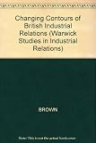 The Changing contours of British industrial relations : a survey of manufacturing industry