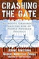 Crashing the Gate: Netroots, Grassroots, and the Rise of People-Powered Politics
