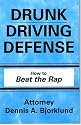 Drunk Driving Defense: How to Beat the Rap