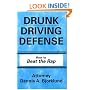 Drunk Driving Defense: How to Beat the Rap