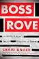 Boss Rove: Inside Karl Rove's Secret Kingdom of Power