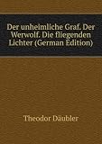 Der unheimliche Graf. Der Werwolf. Die fliegenden Lichter (German Edition)