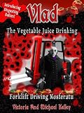 Vlad The Vegetable Juice Drinking, Forklift Driving Nosferatu (The Chronicles Of Vladimir)