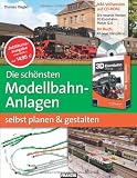 Die sch&ouml;nsten Modellbahn-Anlagen selbst planen und gestalten - Thomas Riegler