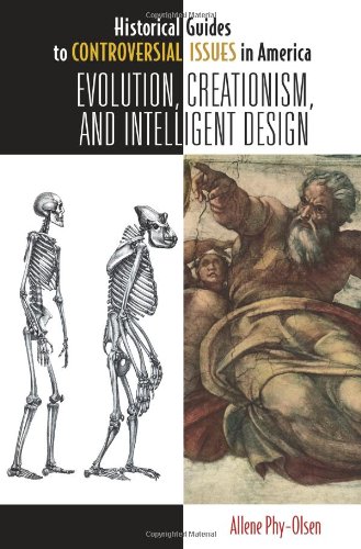 Evolution, Creationism, and Intelligent Design (Historical Guides to Controversial Issues in America)