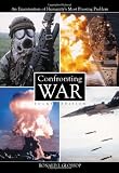 Confronting War: An Examination of Humanitys Most Pressing Problem